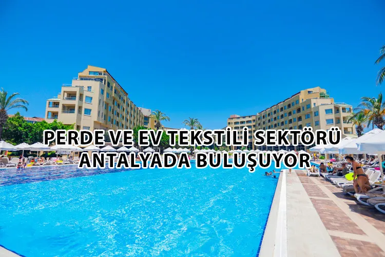 Perde Satıcıları B2B Zirvesi Organizasyonu Antalya Side Gerçekleşecek